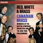 The Canadian Brass / Members Of The Boston Symphony Orchestra And The New York Philharmonic Orchest - Red, White & Brass