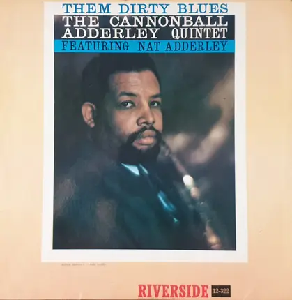 The Cannonball Adderley Quintet Featuring Nat Adderley - Them Dirty Blues