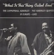 The Cannonball Adderley Quintet - What Is This Thing Called Soul (In Europe - Live!)