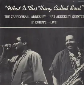 Cannonball Adderley - What Is This Thing Called Soul (In Europe - Live!)