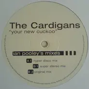 The Cardigans - Your New Cuckoo (Ian Pooley's Mixes)