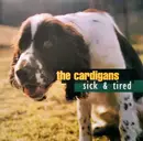 7inch Vinyl Single - The Cardigans - Sick & Tired