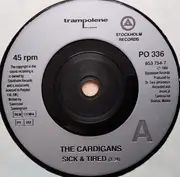 7inch Vinyl Single - The Cardigans - Sick & Tired
