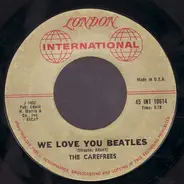 The Carefrees - We Love You Beatles