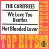 7inch Vinyl Single - The Carefrees - We Love You Beatles / Hot Blooded Lover