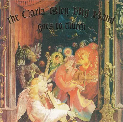 The Carla Bley Big Band - The Carla Bley Big Band Goes to Church