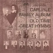 LP - The Carlisles Featuring Cliff Carlisle And Bill Carlisle - Carlisle Family Album (Old Time Great Hymns)