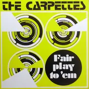 Carpettes - Fair Play to 'Em