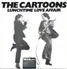 7inch Vinyl Single - The Cartoons - Lunchtime Love Affair