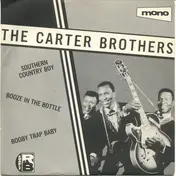 The Carter Brothers - Southern Country Boy / Booze In The Bottle / Booby Trap Baby