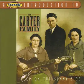 The Carter Family - A Proper Introduction To The Carter Family - Keep On The Sunny Side