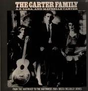 The Carter Family - The Carter Family: A.P., Sara, And Maybelle Carter