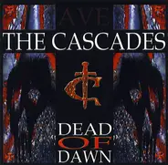 The Cascades - Dead Of Dawn