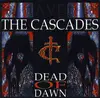 CD - The Cascades - Dead Of Dawn
