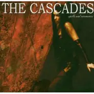 The Cascades - Spells And Ceremonies