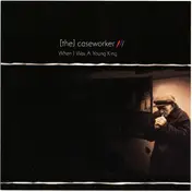[The] Caseworker - When I Was a Young King