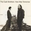 CD - The Cash Brothers - How Was Tomorrow