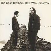 The Cash Brothers - How Was Tomorrow