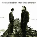 CD - The Cash Brothers - How Was Tomorrow