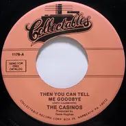 The Casinos - Then You Can Tell Me Goodbye