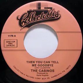 The Casinos - Then You Can Tell Me Goodbye