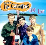 The Castaways - Liar, Liar - The Best Of The Castaways