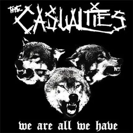 The CASUALTIES - We Are All We Have