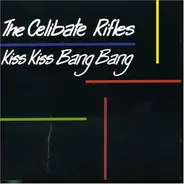 The Celibate Rifles - Kiss Kiss Bang Bang