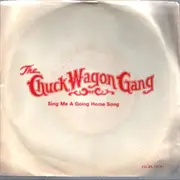 7inch Vinyl Single - The Chuck Wagon Gang - Sing Me A Going Home Song