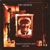 The Church - Magician Among The Spirits And Some