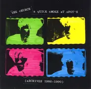 The Church - A Quick Smoke At Spot's (Archives 1986-1990)