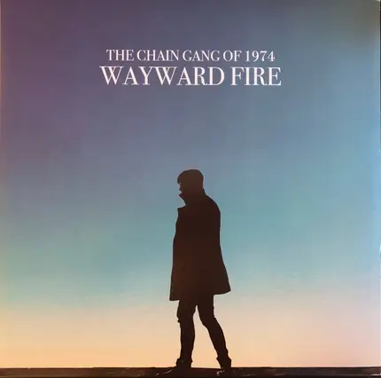 The Chain Gang Of 1974 - Wayward Fire