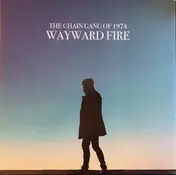 CHAIN GANG OF 1974 - Wayward Fire