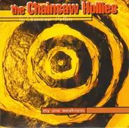 The Chainsaw Hollies - My One Weakness