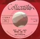 7inch Vinyl Single - The Chalets - Fat-Fat-Fat! Mom-Mi-O / Who's-Laughing Who's-Crying