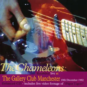 The Chameleons - Recorded Live At The Gallery Club Manchester, 18th December 1982