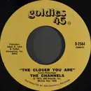 7inch Vinyl Single - The Channels - The Closer You Are / Now You Know