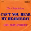 7inch Vinyl Single - The Chandeliers - Can't You Hear My Heartbeat / One Way Street