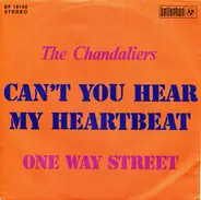 The Chandeliers - Can't You Hear My Heartbeat / One Way Street