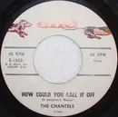 7inch Vinyl Single - The Chantels - I Love You So / How Could You Call It Off