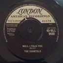 7inch Vinyl Single - The Chantels - Still / Well I Told You