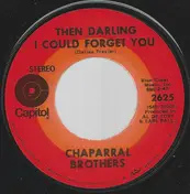 The Chaparral Brothers - Then Darling I Could Forget You