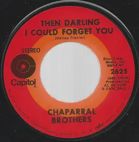 The Chaparral Brothers - Then Darling I Could Forget You