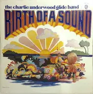 The Charlie Underwood Glide Band - Birth Of A Sound