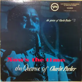 The Charlie Parker Quartet - Now's The Time