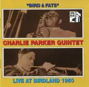 Charlie Parker Quintet - 'Bird & Fats' Charlie Parker Quintet Live At Birdland 1950