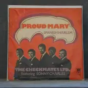 7'' - The Checkmates Ltd. feat. Sonny Charles - Proud Mary, Spanish Harlem