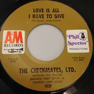 The Checkmates Ltd. - Love Is All I Have To Give / Never Should Have Lied