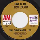 7inch Vinyl Single - The Checkmates Ltd. - Love Is All I Have To Give / Never Should Have Lied