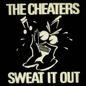 the cheaters - Sweat It Out